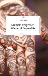 Produktbild: Niemals Vergessen. Wiener # Begnadete. Life is a Story - story.one