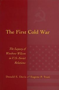 Produktbild: The First Cold War: Legacy of Woodrow Wilson in U.S.-Soviet Relations