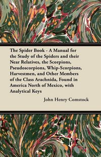 Produktbild: The Spider Book - A Manual for the Study of the Spiders and their Near Relatives, the Scorpions, Pseudoscorpions, Whip-Scorpions, Harvestmen, and Othe