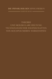 Produktbild: Theorie und molekulare Deutung technologischer Eigenschaften von hochpolymeren Werkstoffen