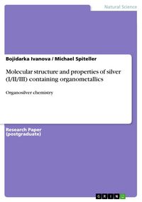 Produktbild: Molecular structure and properties of silver (I/II/III) containing organometallics