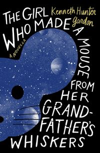 Produktbild: The Girl Who Made a Mouse From Her Grandfather's Whiskers