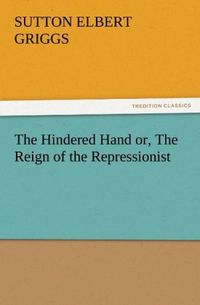 Produktbild: The Hindered Hand or, The Reign of the Repressionist