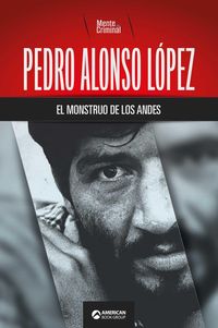 Produktbild: Pedro Alonso L&oacute;pez, el monstruo de los Andes
