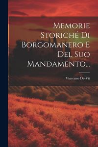 Produktbild: Memorie Storich&eacute; Di Borgomanero E Del Suo Mandamento...