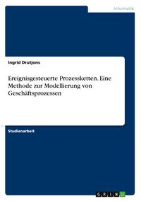 Produktbild: Ereignisgesteuerte Prozessketten. Eine Methode zur Modellierung von Gesch&auml;ftsprozessen