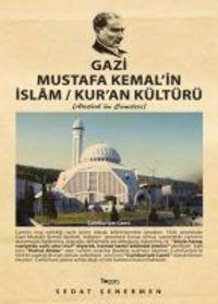 Produktbild: Gazi Mustafa Kemalin Islam - Kuran K&uuml;lt&uuml;r&uuml;