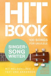 Produktbild: Hitbook Singer-Songwriter - 100 Songs f&uuml;r Ukulele