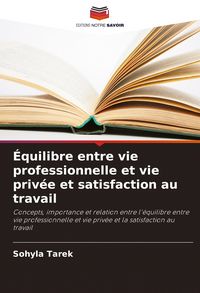 Produktbild: &Eacute;quilibre entre vie professionnelle et vie priv&eacute;e et satisfaction au travail