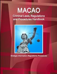 Produktbild: Macao Criminal Laws, Regulations and Procedures Handbook - Strategic Information, Regulations, Procedures