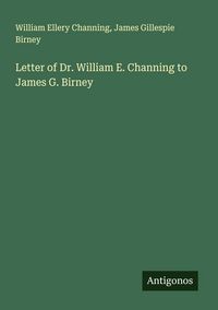 Produktbild: Letter of Dr. William E. Channing to James G. Birney