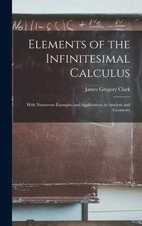 Produktbild: Elements of the Infinitesimal Calculus: With Numerous Examples and Applications to Analysis and Geometry