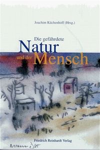 Produktbild: Die gef&auml;hrdete Natur und der Mensch