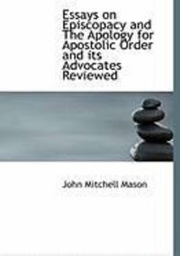 Produktbild: Essays on Episcopacy and the Apology for Apostolic Order and Its Advocates Reviewed