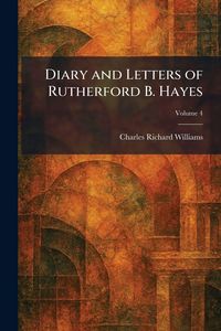 Produktbild: Diary and Letters of Rutherford B. Hayes