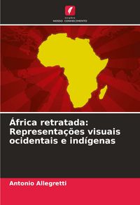 Produktbild: &Aacute;frica retratada: Representa&ccedil;&otilde;es visuais ocidentais e ind&iacute;genas
