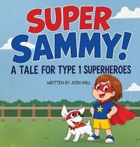 Produktbild: Super Sammy! (A Tale For Type 1 Superheroes)