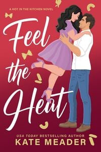 Produktbild: Feel the Heat (Hot in the Kitchen, #1)