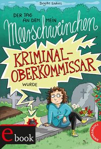 Produktbild: Der Tag, an dem mein Meerschweinchen Kriminaloberkommissar wurde