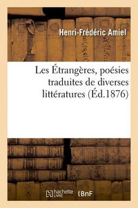 Produktbild: Les &Eacute;trang&egrave;res, Po&eacute;sies Traduites de Diverses Litt&eacute;ratures, (&Eacute;d.1876)