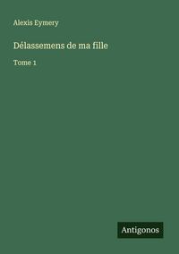 Produktbild: D&eacute;lassemens de ma fille