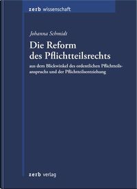 Produktbild: Die Reform des Pflichtteilsrechts aus dem Blickwinkel des ordentlichen Pflichtteilsanspruchs und der Pflichtteilsentziehung