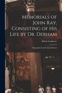 Produktbild: Memorials of John Ray, Consisting of His Life by Dr. Derham
