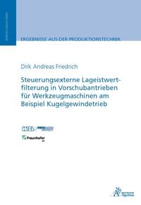 Produktbild: Steuerungsexterne Lageistwertfilterung in Vorschubantrieben f&uuml;r Werkzeugmaschinen am Beispiel Kugelgewindetrieb