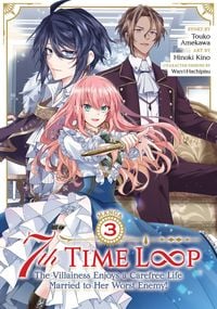 Produktbild: 7th Time Loop: The Villainess Enjoys a Carefree Life Married to Her Worst Enemy! (Manga) Vol. 3