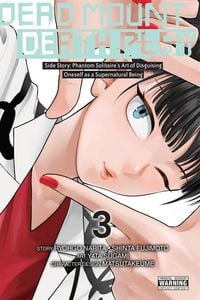 Produktbild: Dead Mount Death Play Side Story: Phantom Solitaire's Art of Disguising Oneself as a Supernatural Being, Vol. 3