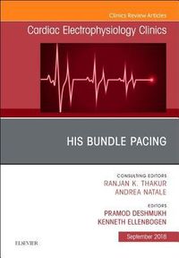 Produktbild: His Bundle Pacing, an Issue of Cardiac Electrophysiology Clinics