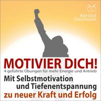 Produktbild: Motivier Dich! Mit Selbstmotivation und Tiefenentspannung zu neuer Kraft und Erfolg