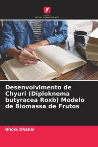 Produktbild: Desenvolvimento de Chyuri (Diploknema butyracea Roxb) Modelo de Biomassa de Frutos