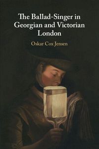 Produktbild: The Ballad-Singer in Georgian and Victorian London
