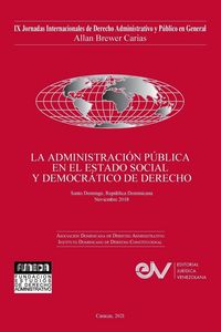 Produktbild: LA ADMINISTRACI&Oacute;N P&Uacute;BLICA EN EL ESTADO SOCIAL Y DEMOCR&Aacute;TICO DE DERECHO. JIX Jornadas Internacionales de Derecho Administrativo Allan R. Brewer-Car&iacute;as