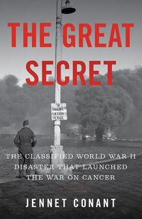 Bild vom Artikel The Great Secret: The Classified World War II Disaster That Launched the War on Cancer vom Autor Jennet Conant