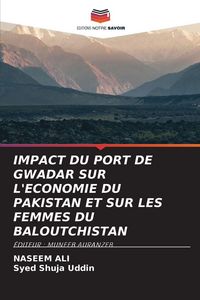 Produktbild: Impact Du Port De Gwadar Sur L'economie Du Pakistan Et Sur Les Femmes Du Baloutchistan