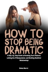 Produktbild: How to Stop Being Dramatic