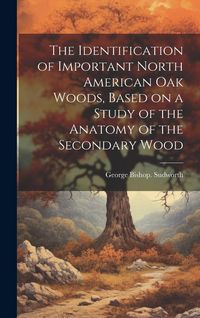 Produktbild: The Identification of Important North American oak Woods, Based on a Study of the Anatomy of the Secondary Wood