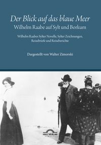 Produktbild: &bdquo;Der Blick auf das blaue Meer&ldquo; &ndash; Wilhelm Raabe auf Sylt und Borkum