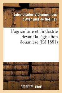 Produktbild: L'agriculture et l'industrie devant la l&eacute;gislation douani&egrave;re
