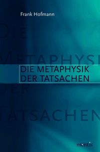 Produktbild: Die Metaphysik der Tatsachen