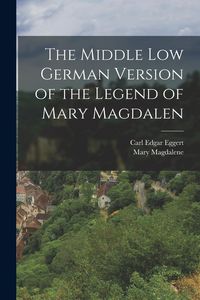 Produktbild: The Middle Low German Version of the Legend of Mary Magdalen