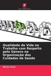 Produktbild: Kara, D: Qualidade de Vida no Trabalho com Respeito pelo G&eacute;n