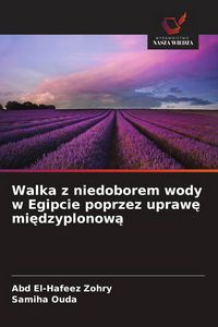 Produktbild: Walka z niedoborem wody w Egipcie poprzez upraw&iquest; mi&iquest;dzyplonow&iquest;