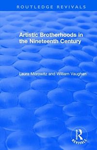 Produktbild: Morowitz, L: Artistic Brotherhoods in the Nineteenth Century