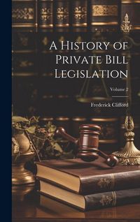 Produktbild: A History of Private Bill Legislation; Volume 2
