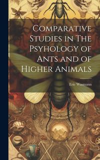 Produktbild: Comparative Studies in The Psyhology of Ants and of Higher Animals