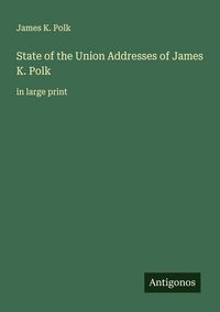Produktbild: State of the Union Addresses of James K. Polk