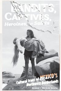 Produktbild: Bandits, Captives, Heroines, and Saints